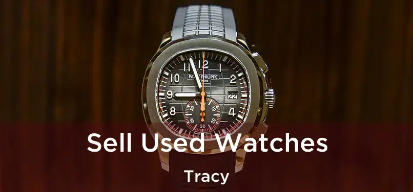 Sell Used Watches Tracy