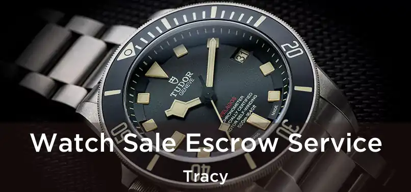  Watch Sale Escrow Service Tracy